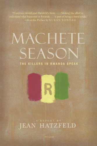 Machete Season: The Killers in Rwanda Speak - Jean Hatzfeld - Books - Picador - 9780312425036 - April 18, 2006