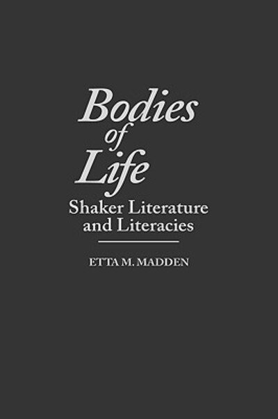 Cover for Etta Madden · Bodies of Life: Shaker Literature and Literacies (Gebundenes Buch) (1998)