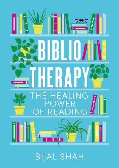 Cover for Bijal Shah · Bibliotherapy: The Healing Power of Reading (Hardcover Book) (2024)