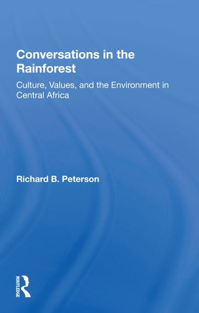 Cover for Richard Peterson · Conversations In The Rainforest: Culture, Values, And The Environment In Central Africa (Paperback Book) (2020)