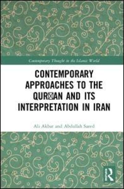 Contemporary Approaches to the Qur?an and its Interpretation in Iran - Contemporary Thought in the Islamic World - Ali Akbar - Books - Taylor & Francis Ltd - 9780367272036 - October 30, 2019