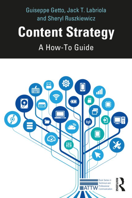 Cover for Getto, Guiseppe (East Carolina University, USA) · Content Strategy: A How-to Guide - ATTW Series in Technical and Professional Communication (Paperback Book) (2022)