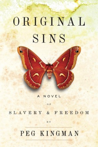 Cover for Peg Kingman · Original Sins: A Novel of Slavery &amp; Freedom (Paperback Book) (2024)