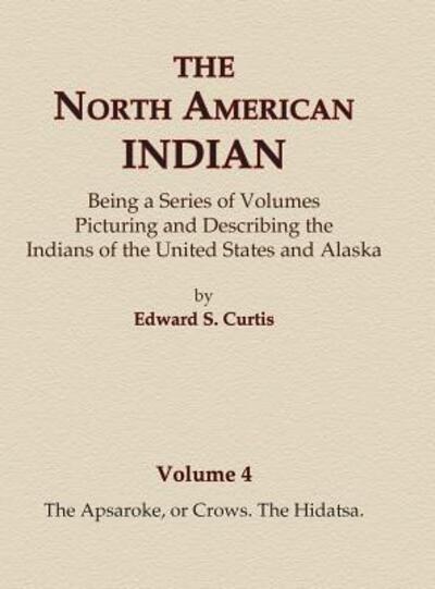 Cover for Edward S Curtis · The Apsaroke, or Crows, the Hidatsa (Gebundenes Buch) (2015)