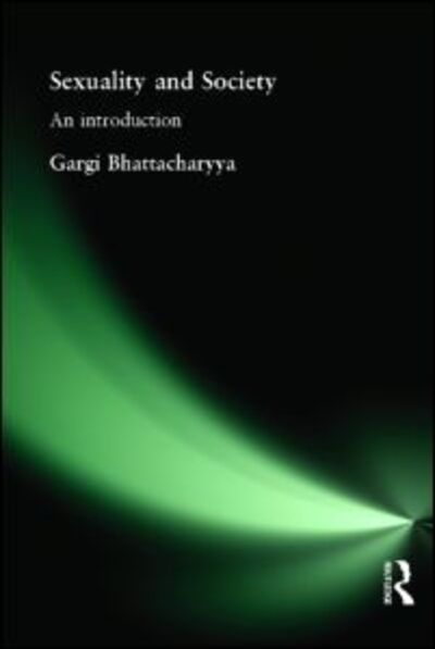 Cover for Gargi Bhattacharyya · Sexuality and Society: An Introduction (Paperback Book) (2002)