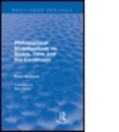 Philosophical Investigations on Time, Space and the Continuum (Routledge Revivals) - Routledge Revivals - Franz Brentano - Books - Taylor & Francis Ltd - 9780415568036 - December 18, 2009