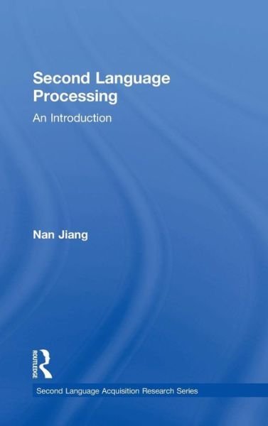 Cover for Nan Jiang · Second Language Processing: An Introduction - Second Language Acquisition Research Series (Gebundenes Buch) (2018)