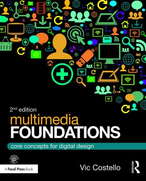 Cover for Costello, Vic (Elon University, USA) · Multimedia Foundations: Core Concepts for Digital Design (Paperback Book) (2016)