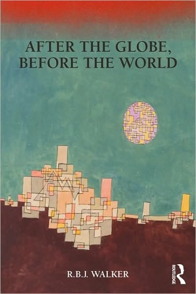 Cover for RBJ Walker · After the Globe, Before the World - Global Horizons (Taschenbuch) (2009)