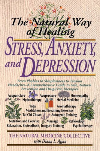 Cover for Natural Medicine Collective · The Natural Way of Healing Stress, Anxiety, and Depression: From Phobias to Sleeplessness to Tension Headaches--A Comprehensive Guide to Safe, Natural Prevention and Drug-Free Therapies (Paperback Book) (1995)