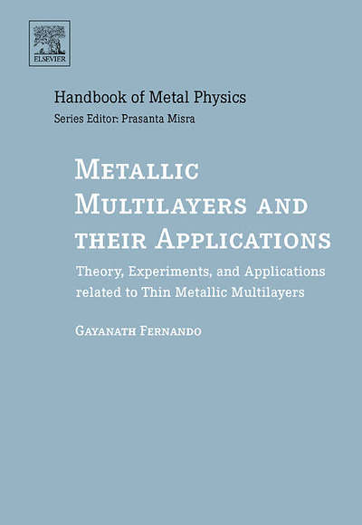 Metallic Multilayers and their Applications: Theory, Experiments, and Applications related to Thin Metallic Multilayers - Handbook of Metal Physics - Fernando, Gayanath (Department of Physics, University of Connecticut, USA) - Books - Elsevier Science & Technology - 9780444517036 - April 1, 2008