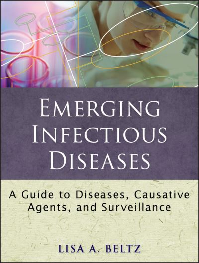 Cover for Lisa A. Beltz · Emerging Infectious Diseases: A Guide to Diseases, Causative Agents, and Surveillance - Public Health / Epidemiology and Biostatistics (Paperback Book) (2011)