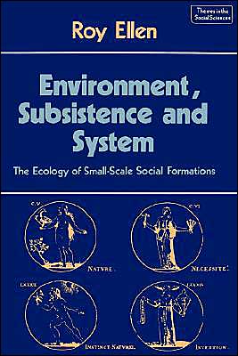 Cover for Roy Ellen · Environment, Subsistence and System: The Ecology of Small-Scale Social Formations - Themes in the Social Sciences (Paperback Book) (1982)