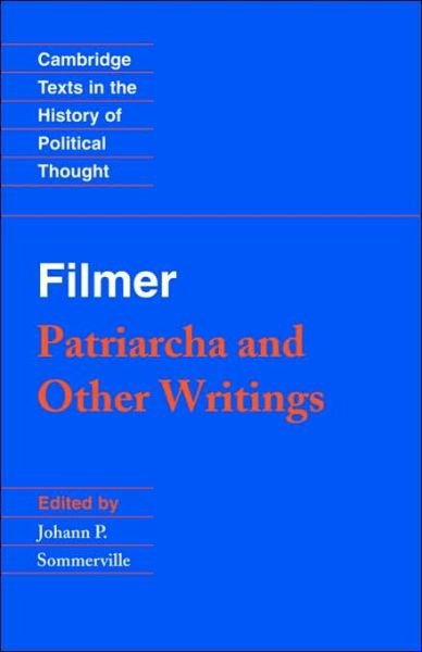 Cover for Robert Filmer · Filmer: 'Patriarcha' and Other Writings - Cambridge Texts in the History of Political Thought (Taschenbuch) (1991)