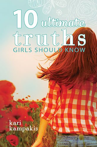 Cover for Kari Kampakis · 10 Ultimate Truths Girls Should Know (Paperback Book) (2014)