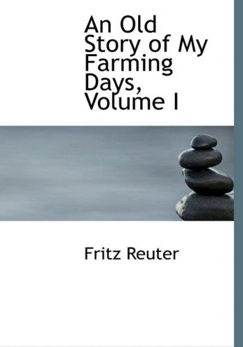 Cover for Fritz Reuter · An Old Story of My Farming Days, Volume I (Paperback Book) [Large Print, Lrg edition] (2008)