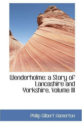 Cover for Philip Gilbert Hamerton · Wenderholme: a Story of Lancashire and Yorkshire, Volume III (Paperback Book) (2008)