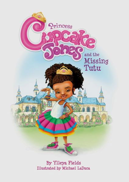 Cover for Ylleya Fields · Princess Cupcake Jones and the Missing Tutu - Princess Cupcake Jones Series (Hardcover bog) [First edition] (2013)