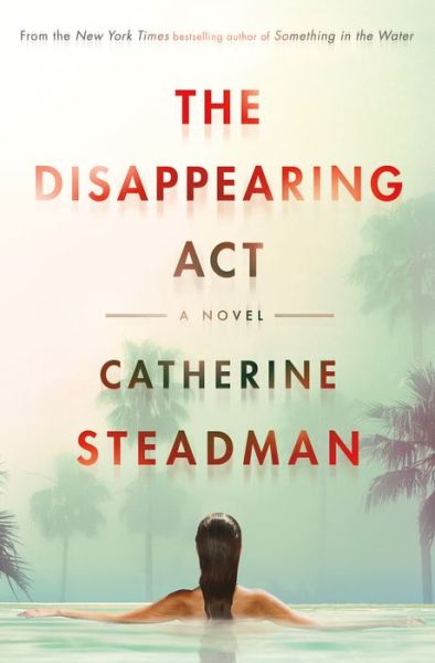 Cover for Catherine Steadman · The Disappearing Act A Novel (Hardcover Book) (2021)