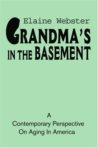 Cover for Elaine Webster · Grandma's in the Basement: a Collection of Stories About the Elderly Based on Personal Expeience (Taschenbuch) (2001)