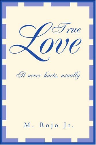 Cover for Manuel Rojo · True Love: It Never Hurts, Usually (Paperback Book) (2003)