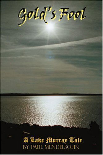 Cover for Paul Mendelsohn · Gold's Fool: a Lake Murray Tale (Paperback Book) (2004)