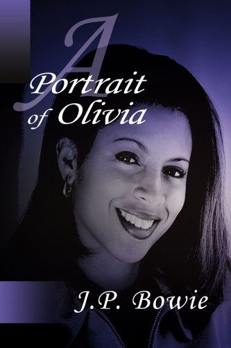 A Portrait of Olivia - J.p. Bowie - Książki - iUniverse, Inc. - 9780595381036 - 13 stycznia 2006