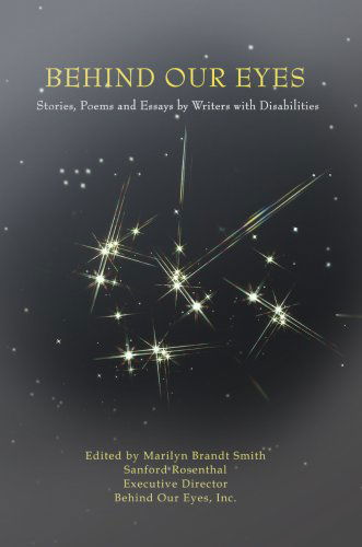 Cover for Sanford Rosenthal; et Al · Behind Our Eyes: Stories, Poems and Essays by Writers with Disabilities (Hardcover Book) (2007)