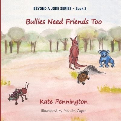 Cover for Kate Pennington · Bullies Need Friends Too (Paperback Book) (2019)