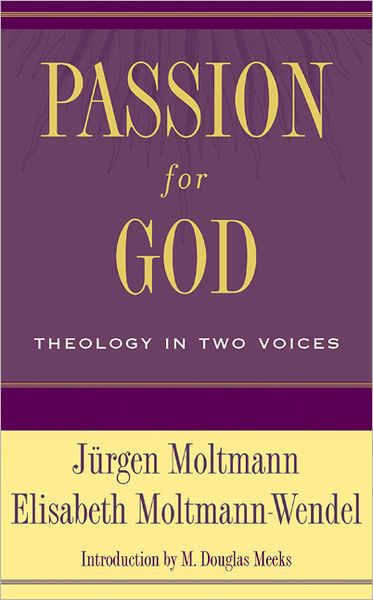 Passion for God:â Theology in Two Voices - Elisabeth Moltmann-wendel - Books - Westminster John Knox Press - 9780664227036 - 2004