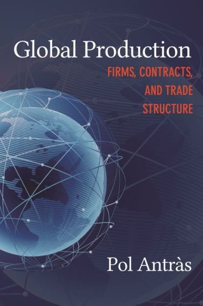 Cover for Pol Antras · Global Production: Firms, Contracts, and Trade Structure - CREI Lectures in Macroeconomics (Paperback Book) (2020)
