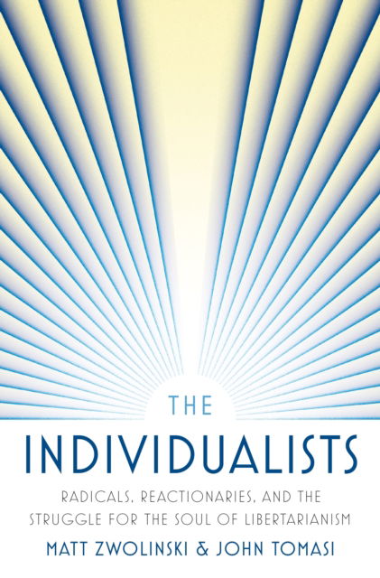 Cover for Matt Zwolinski · The Individualists: Radicals, Reactionaries, and the Struggle for the Soul of Libertarianism (Pocketbok) (2024)