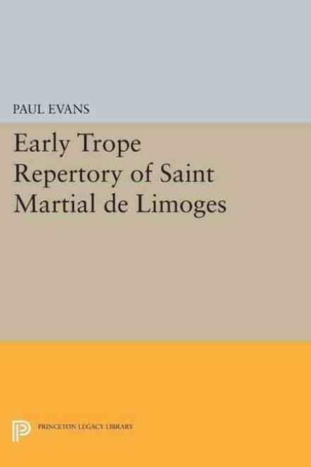 Cover for Paul Evans · Early Trope Repertory of Saint Martial de Limoges - Princeton Legacy Library (Pocketbok) (2015)