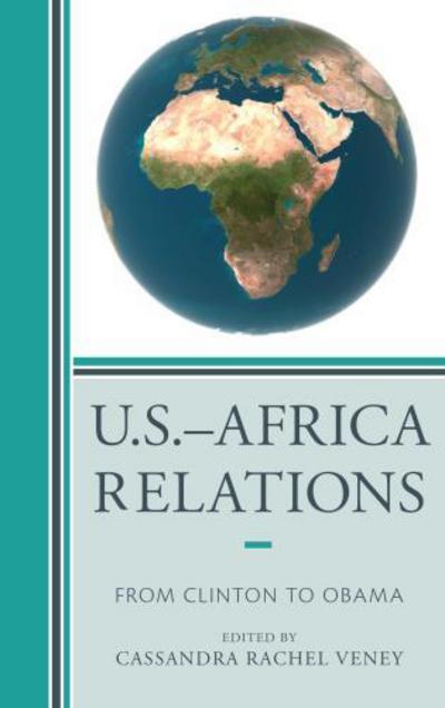 Cover for Cassandra Rachel Veney · U.S.–Africa Relations: From Clinton to Obama (Hardcover Book) (2014)