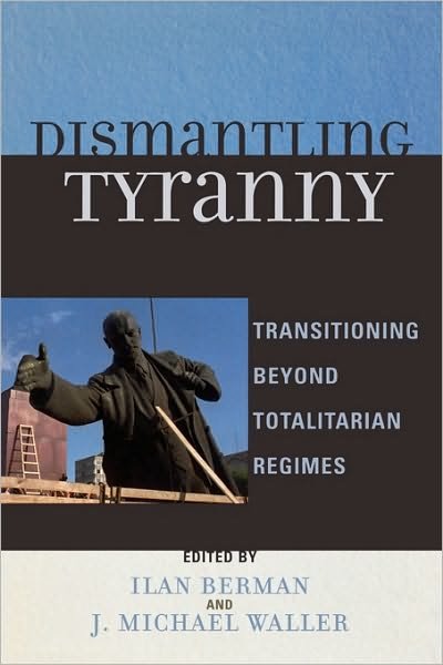 Cover for Ilan Berman · Dismantling Tyranny: Transitioning Beyond Totalitarian Regimes (Paperback Bog) (2005)