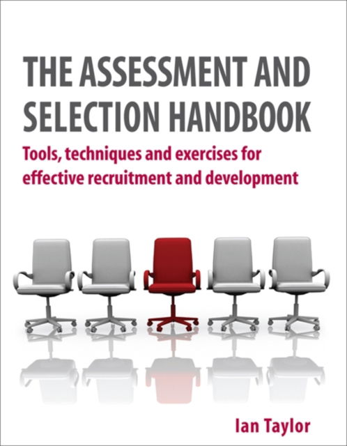 Cover for Ian Taylor · The Assessment and Selection Handbook: Tools, Techniques and Exercises for Effective Recruitment and Development (Pocketbok) (2008)