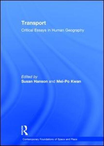 Cover for Mei-Po Kwan · Transport: Critical Essays in Human Geography - Contemporary Foundations of Space and Place (Hardcover Book) [New edition] (2008)