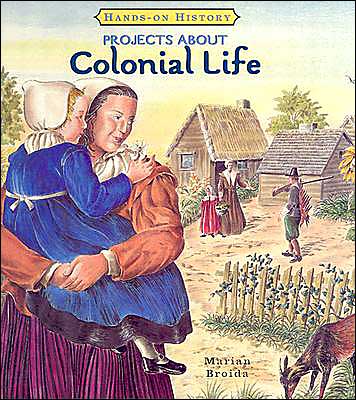 Projects About Colonial Life (Hands-on History) - Marian Broida - Books - Benchmark Books - 9780761416036 - January 30, 2005