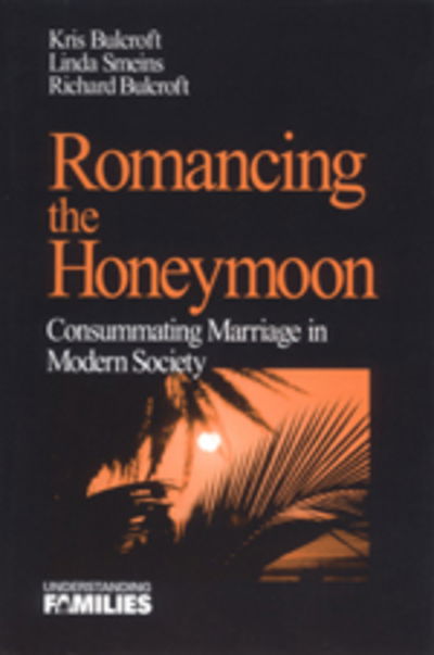 Cover for Kris Bulcroft · Romancing the Honeymoon: Consummating Marriage in Modern Society - Understanding Families series (Innbunden bok) (1999)