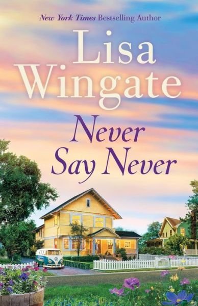 Cover for Lisa Wingate · Never Say Never (Taschenbuch) [Repackaged edition] (2019)