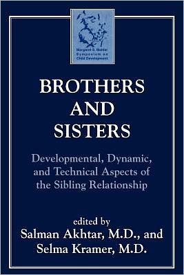Cover for Akhtar, Salman, professor of psychiatry, Jefferson Medical College; training and supervisin · Brothers and Sisters: Developmental, Dynamic, and Technical Aspects of the Sibling Relationship - Margaret S. Mahler (Pocketbok) (1999)