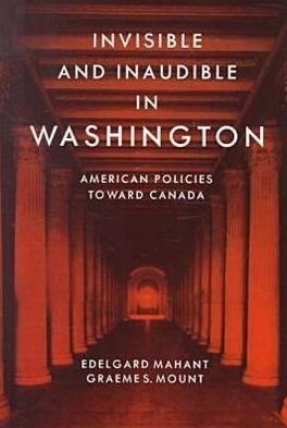 Cover for Edelgard Mahant · Invisible and Inaudible in Washington: American Policies towards Canada during the Cold War (Paperback Book) [New edition] (2000)