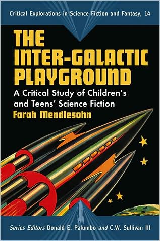 Cover for Farah Mendlesohn · The Inter-Galactic Playground: A Critical Study of Children's and Teens' Science Fiction - Critical Explorations in Science Fiction and Fantasy (Taschenbuch) (2009)