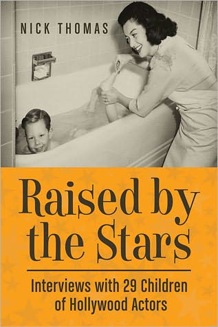 Cover for Nick Thomas · Raised by the Stars: Interviews with 29 Children of Hollywood Actors (Paperback Book) (2011)