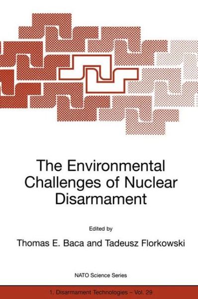 Cover for Thomas E Baca · The Environmental Challenges of Nuclear Disarmament - Nato Science Partnership Subseries: 1 (Paperback Book) [Softcover reprint of the original 1st ed. 2000 edition] (2000)