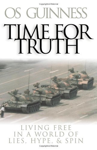 Cover for Os Guinness · Time for Truth – Living Free in a World of Lies, Hype, and Spin (Paperback Bog) [Underlining edition] (2002)