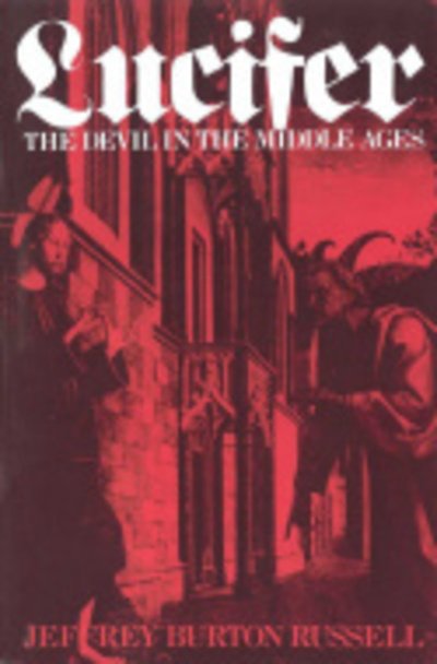Lucifer: The Devil in the Middle Ages - Jeffrey Burton Russell - Książki - Cornell University Press - 9780801415036 - 10 grudnia 1984