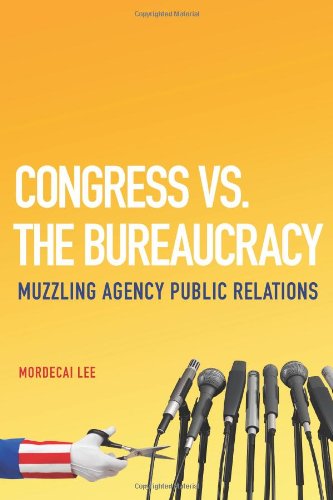 Cover for Mordecai Lee · Congress vs. the Bureaucracy: Muzzling Agency Public Relations (Hardcover Book) [First edition] (2011)