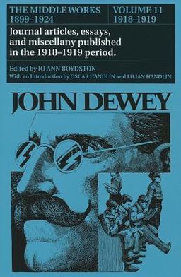 Cover for John Dewey · The Collected Works of John Dewey v. 11; 1918-1919, Journal Articles, Essays, and Miscellany Published in the 1918-1919 Period: The Middle Works, 1899-1924 (Gebundenes Buch) (1982)