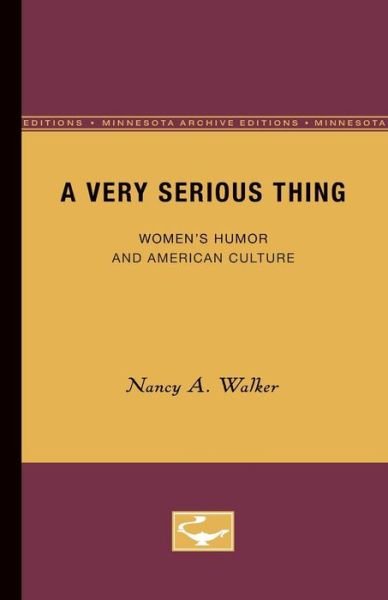 Cover for Nancy A. Walker · A Very Serious Thing: Women's Humor and American Culture - American Culture (Paperback Book) (1988)